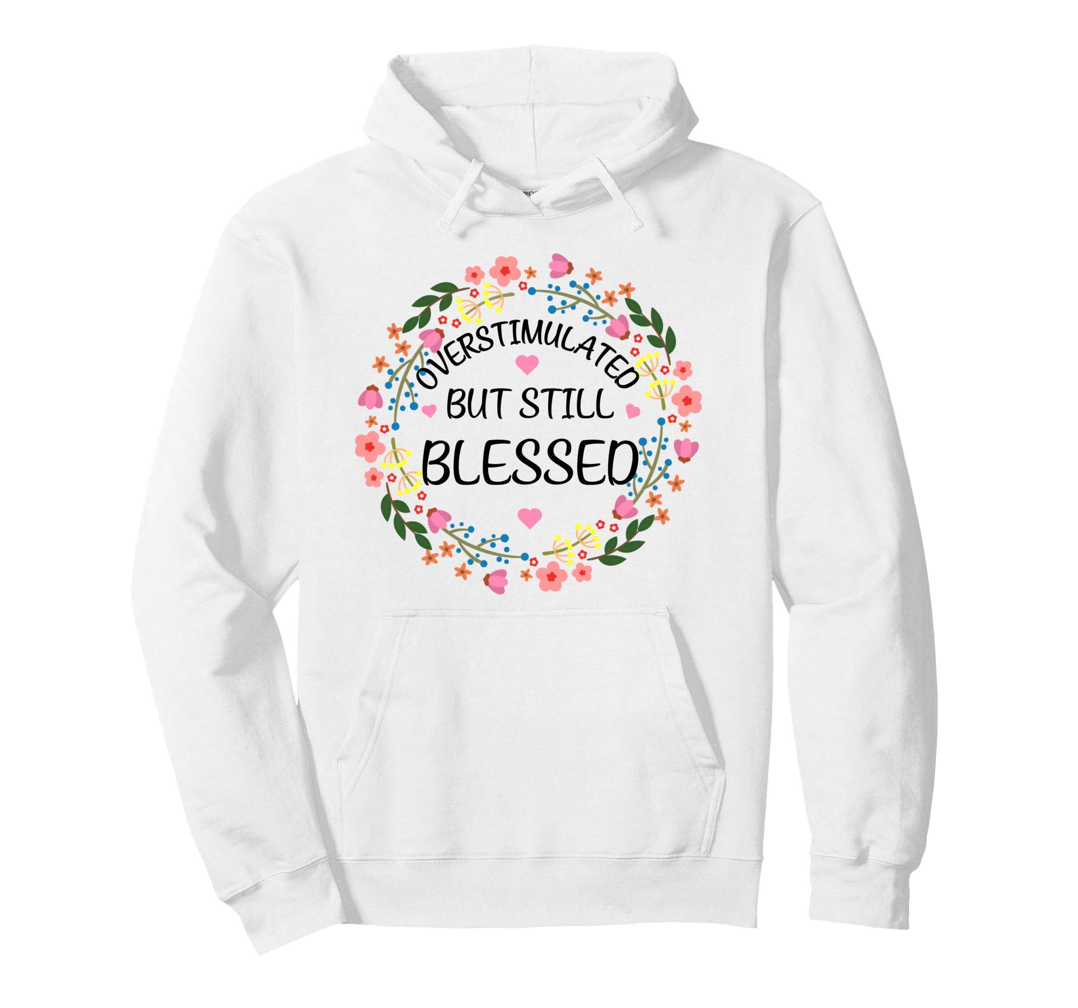 Overstimulated But Still Blessed Hoodie - Minimalist Print Unisex - T-Shirt, Sweatshirt, Hoodie