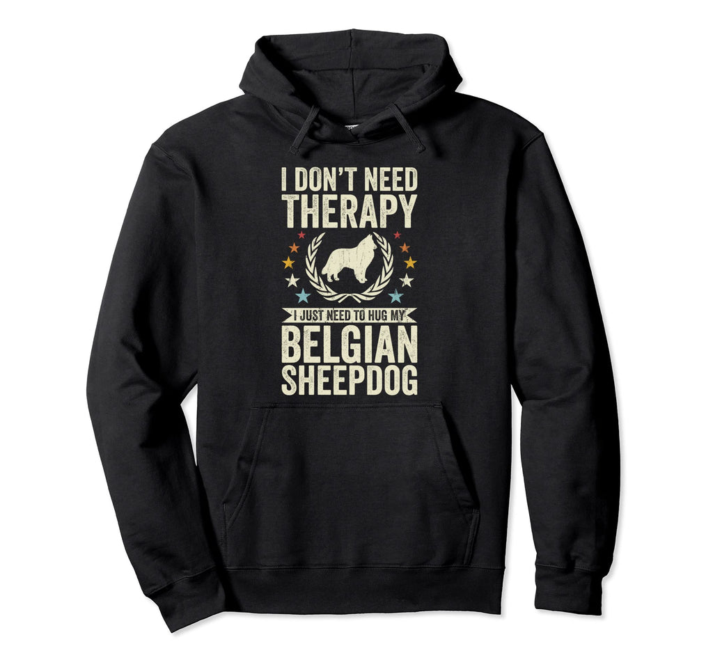 Dont Need Therapy Just Hug My Belgian Hoodie - Aesthetic Graphic Men Women - T-Shirt, Sweatshirt, Hoodie