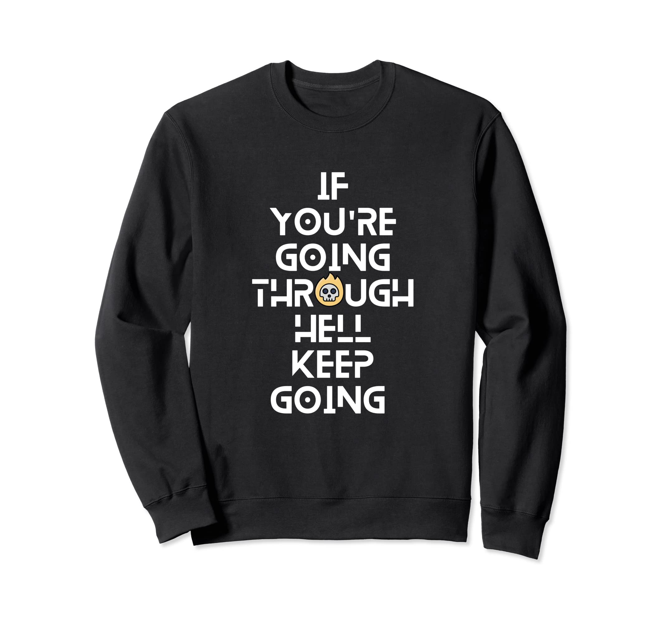 If Youre Going Through Hell Keep Sweatshirt - Graphic Print Men Women - T-Shirt, Sweatshirt, Hoodie