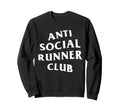 Anti Social Runner Club Funny Running Sweatshirt - Unique Graphic Men Women - T-Shirt, Sweatshirt, Hoodie