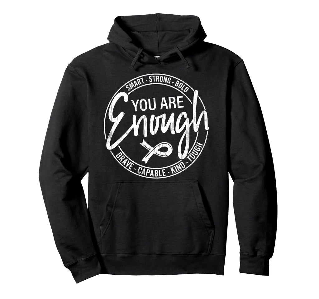 You Are Enough Mental Health Hoodie - Streetwear Style for Adults - T-Shirt, Sweatshirt, Hoodie