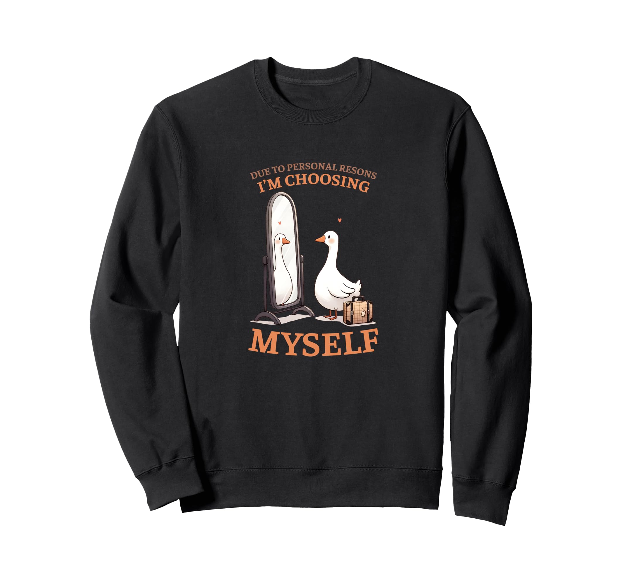 Goose Front Mirror Self Love Self Sweatshirt - Novelty Apparel Men Women - T-Shirt, Sweatshirt, Hoodie