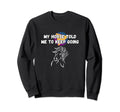 My Horse Told Me To Keep Going Sweatshirt - Streetwear Style for Adults - T-Shirt, Sweatshirt, Hoodie