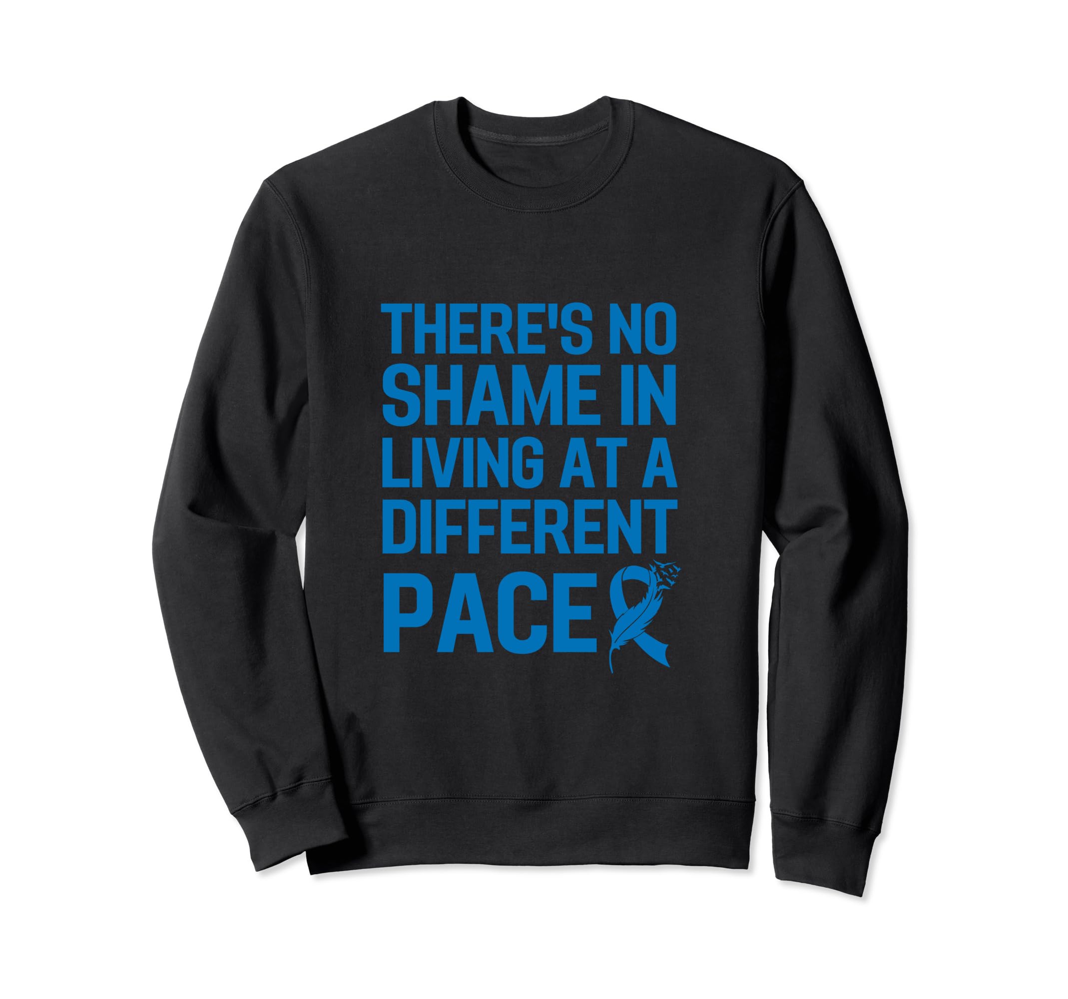 Inspirational Chronic Fatigue Syndrome Sweatshirt - Graphic Print Unisex - T-Shirt, Sweatshirt, Hoodie