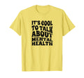 Its To Talk About Mental Health T-Shirt - Casual Everyday Wear Unisex - T-Shirt, Sweatshirt, Hoodie