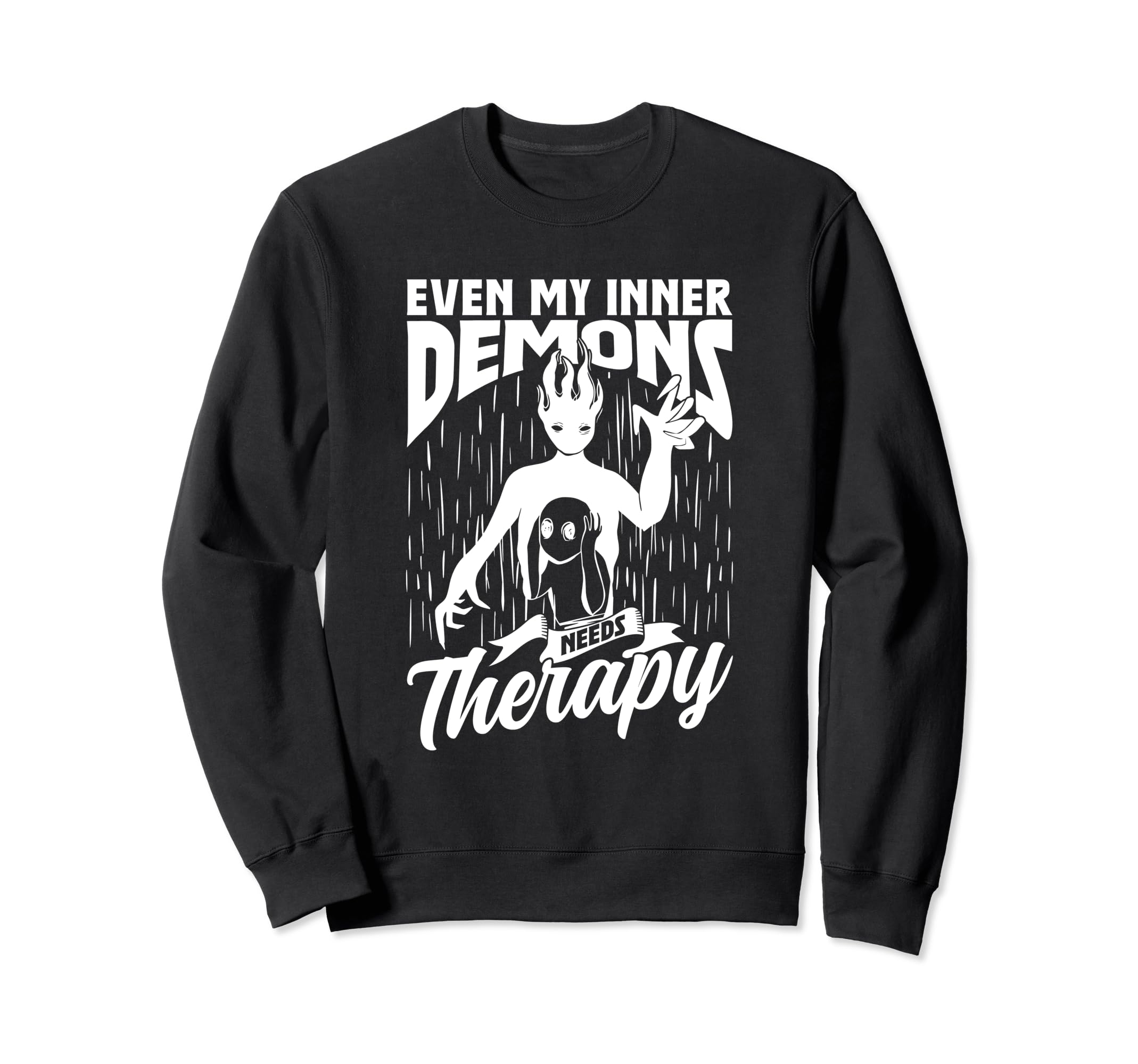 Even My Inner Demons Need Therapy Sweatshirt - Novelty Apparel for Adults - T-Shirt, Sweatshirt, Hoodie