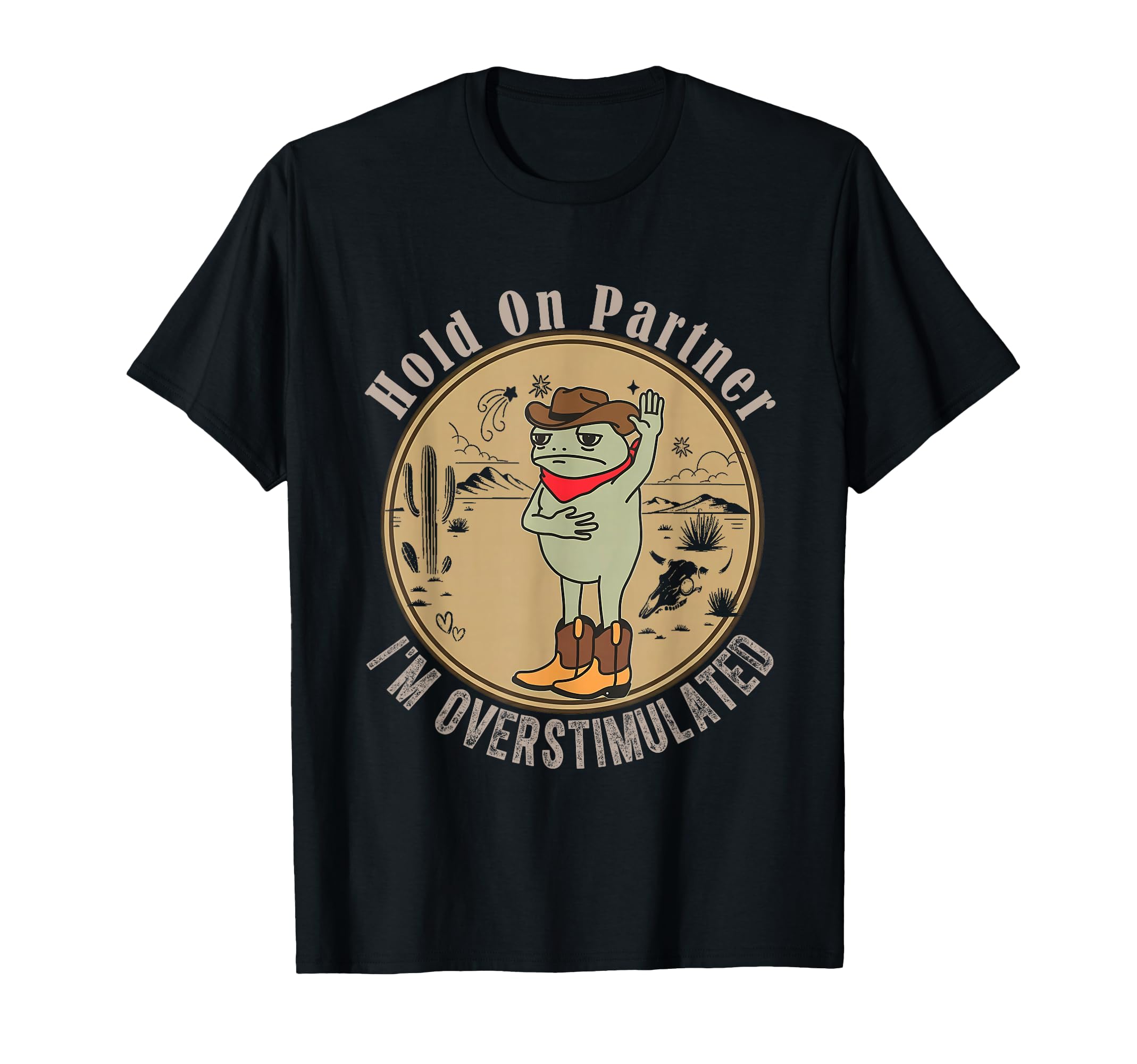 Funny Hold Partner Overstimulated T-Shirt - Casual Everyday Wear Unisex - T-Shirt, Sweatshirt, Hoodie