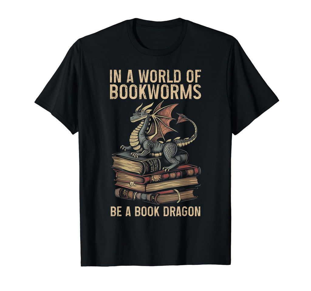 World Bookworms Be Book Dragon T-Shirt - Casual Everyday Wear Men Women - T-Shirt, Sweatshirt, Hoodie