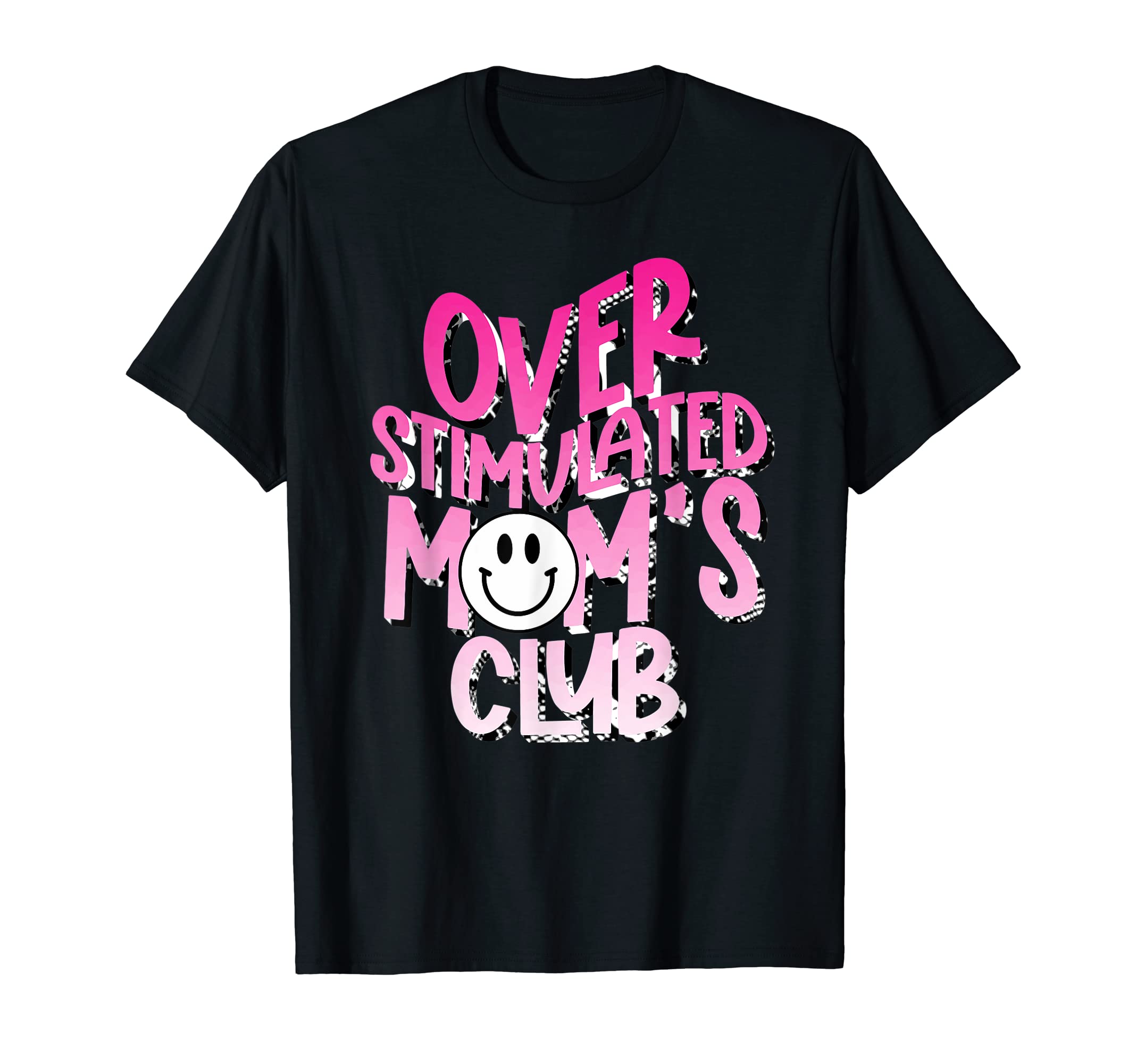 Overstimulated Moms Club T-Shirt - Casual Everyday Wear for Adults - T-Shirt, Sweatshirt, Hoodie