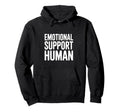 Emotional Support Human Hoodie - Graphic Print Unisex - T-Shirt, Sweatshirt, Hoodie