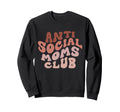 Anti Social Moms Club Funny Mom Life Sweatshirt - Graphic Print Unisex - T-Shirt, Sweatshirt, Hoodie