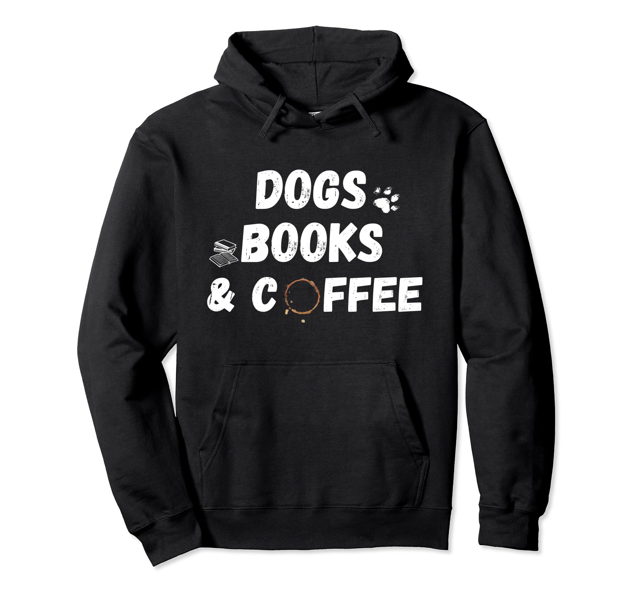 Dogs Books And Coffee Readers And Hoodie - Fun Novelty Design Men Women - T-Shirt, Sweatshirt, Hoodie
