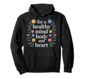 Healthy Mind Body And Heart Fitness Hoodie - Custom Art Print for Adults - T-Shirt, Sweatshirt, Hoodie
