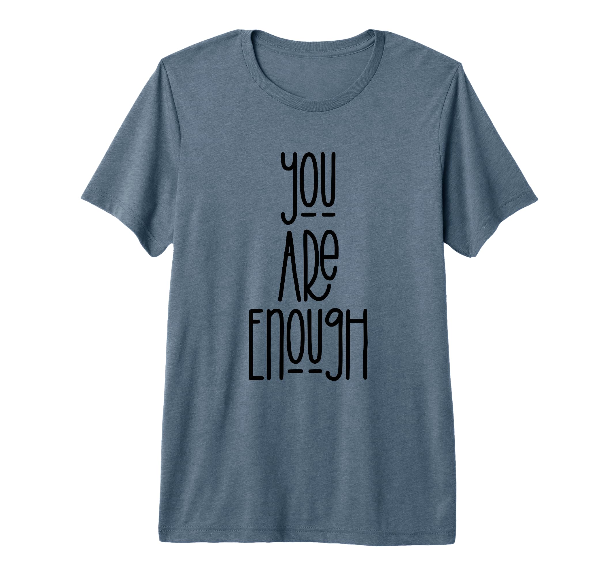 You Are Enough Tri Blend T-Shirt - Streetwear Style Unisex - T-Shirt, Sweatshirt, Hoodie