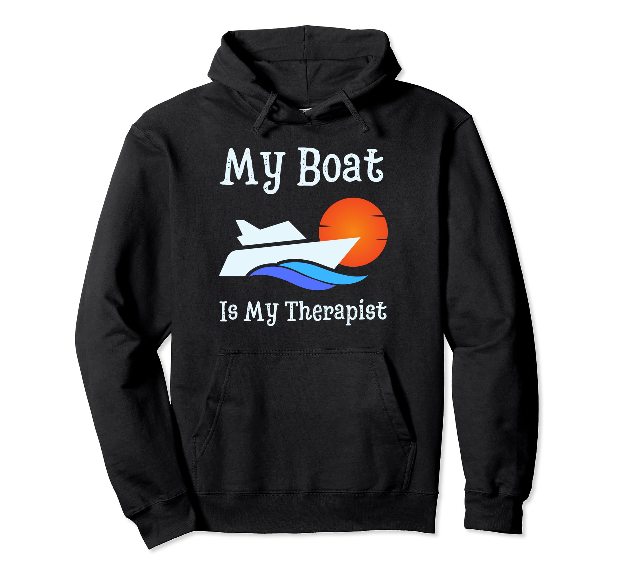 My Boat Is My Therapist Spring Summer Hoodie - Trendy Graphic Men Women - T-Shirt, Sweatshirt, Hoodie