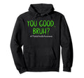 You Good Bruh Mental Health Matters Hoodie - Streetwear Style Men Women - T-Shirt, Sweatshirt, Hoodie