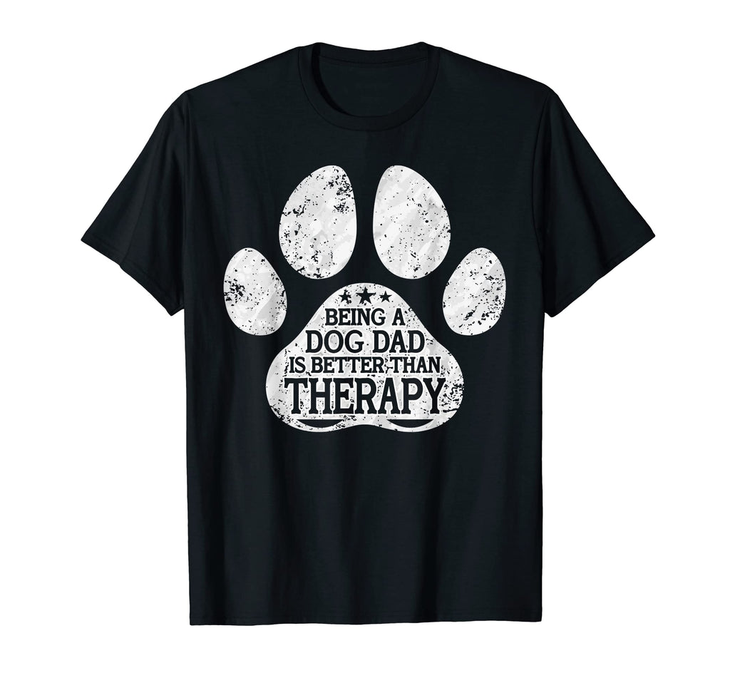 Mens Being Dog Dad Is Better Than T-Shirt - Casual Everyday Wear Men Women - T-Shirt, Sweatshirt, Hoodie