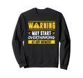 Overthinker Warning May Start Sweatshirt - Custom Art Print for Adults - T-Shirt, Sweatshirt, Hoodie