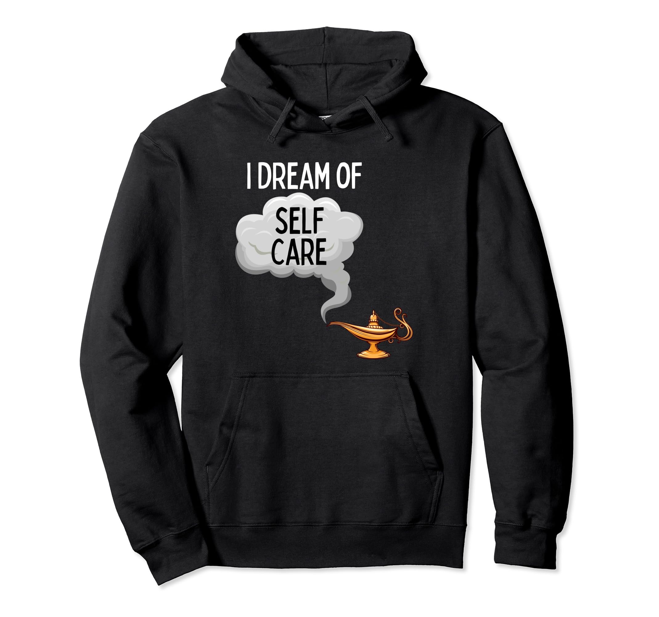 Fun Dream Self Care Hoodie - Novelty Apparel for Adults - T-Shirt, Sweatshirt, Hoodie