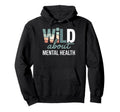 Wild About Mental Health Hoodie - Trendy Graphic for Adults - T-Shirt, Sweatshirt, Hoodie