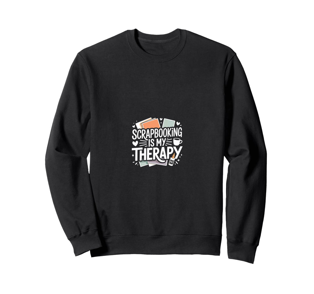 Scrapbooking Is My Therapy Self Care Sweatshirt - Novelty Apparel Unisex - T-Shirt, Sweatshirt, Hoodie