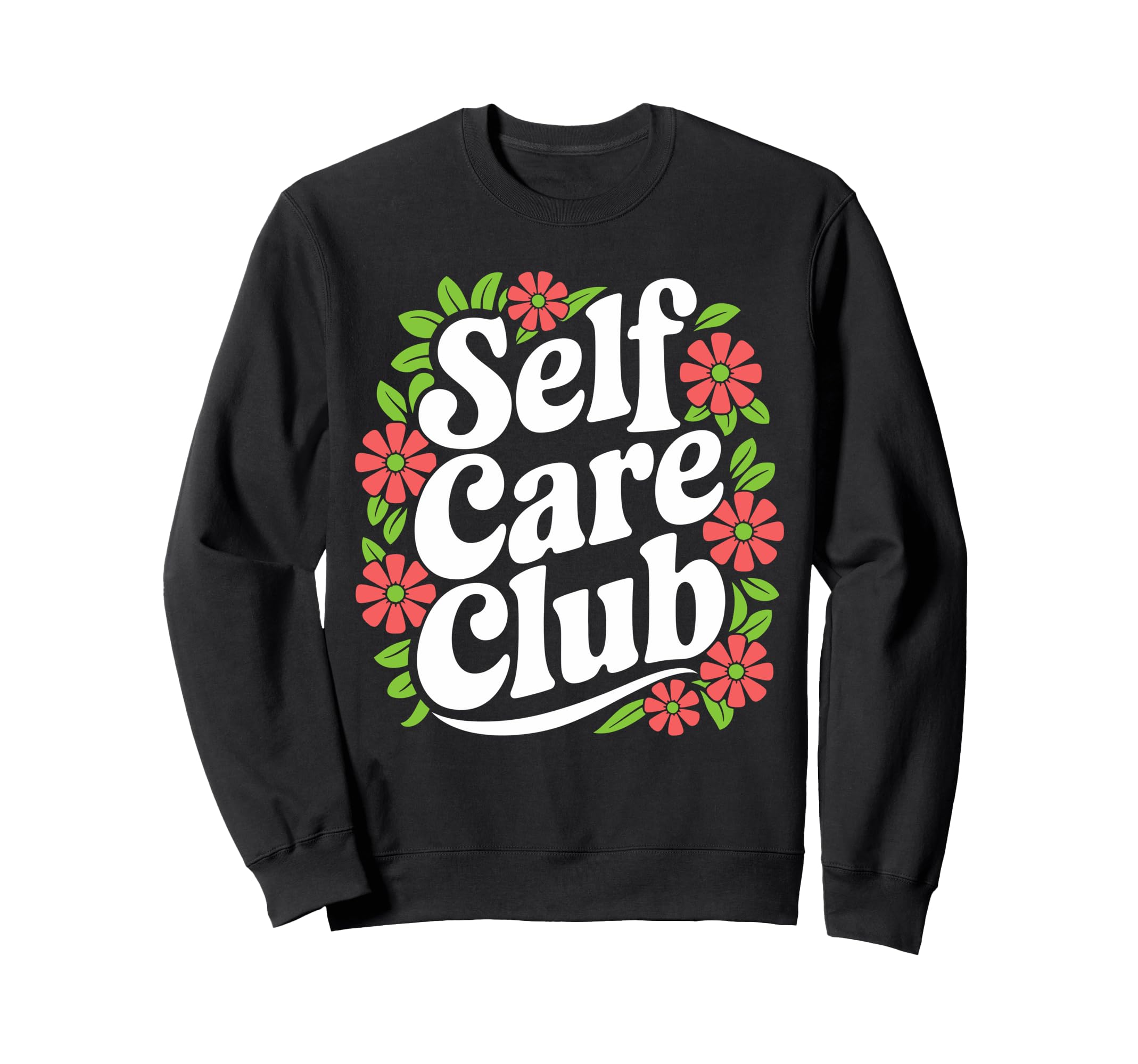 Self Care Club Self Love Mental Sweatshirt - Custom Art Print Unisex - T-Shirt, Sweatshirt, Hoodie
