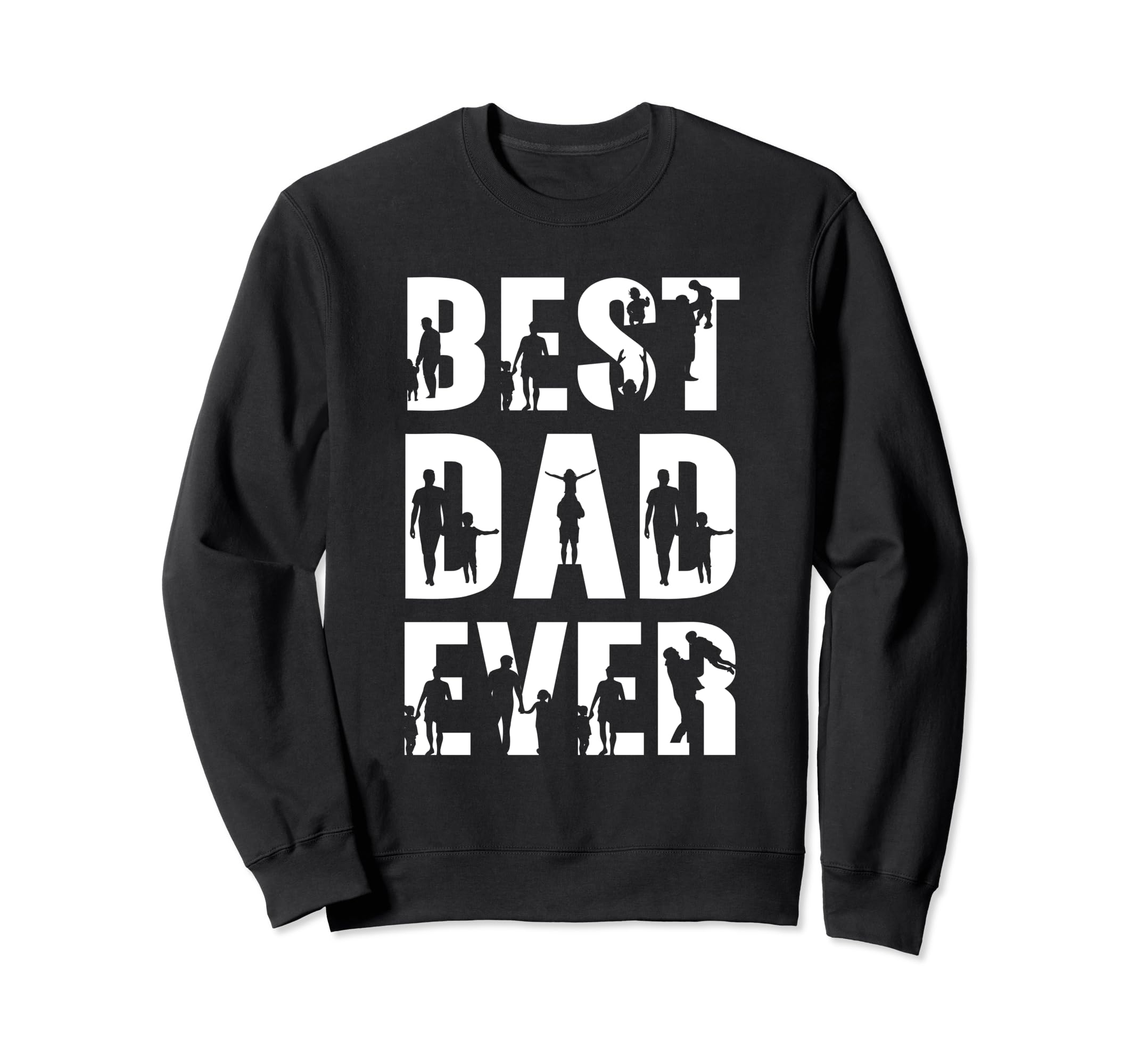 Best Dad Ever Fathers Day Daddy Sweatshirt - Streetwear Style Men Women - T-Shirt, Sweatshirt, Hoodie