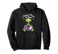 I Come Peace To Read Funny Alien Sci Fi Hoodie - Streetwear Style Unisex - T-Shirt, Sweatshirt, Hoodie