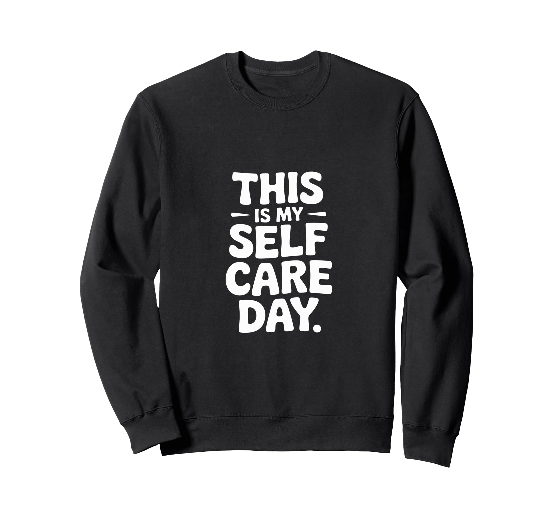 This Is My Self Care Day Relaxation Sweatshirt - Trendy Graphic for Adults - T-Shirt, Sweatshirt, Hoodie