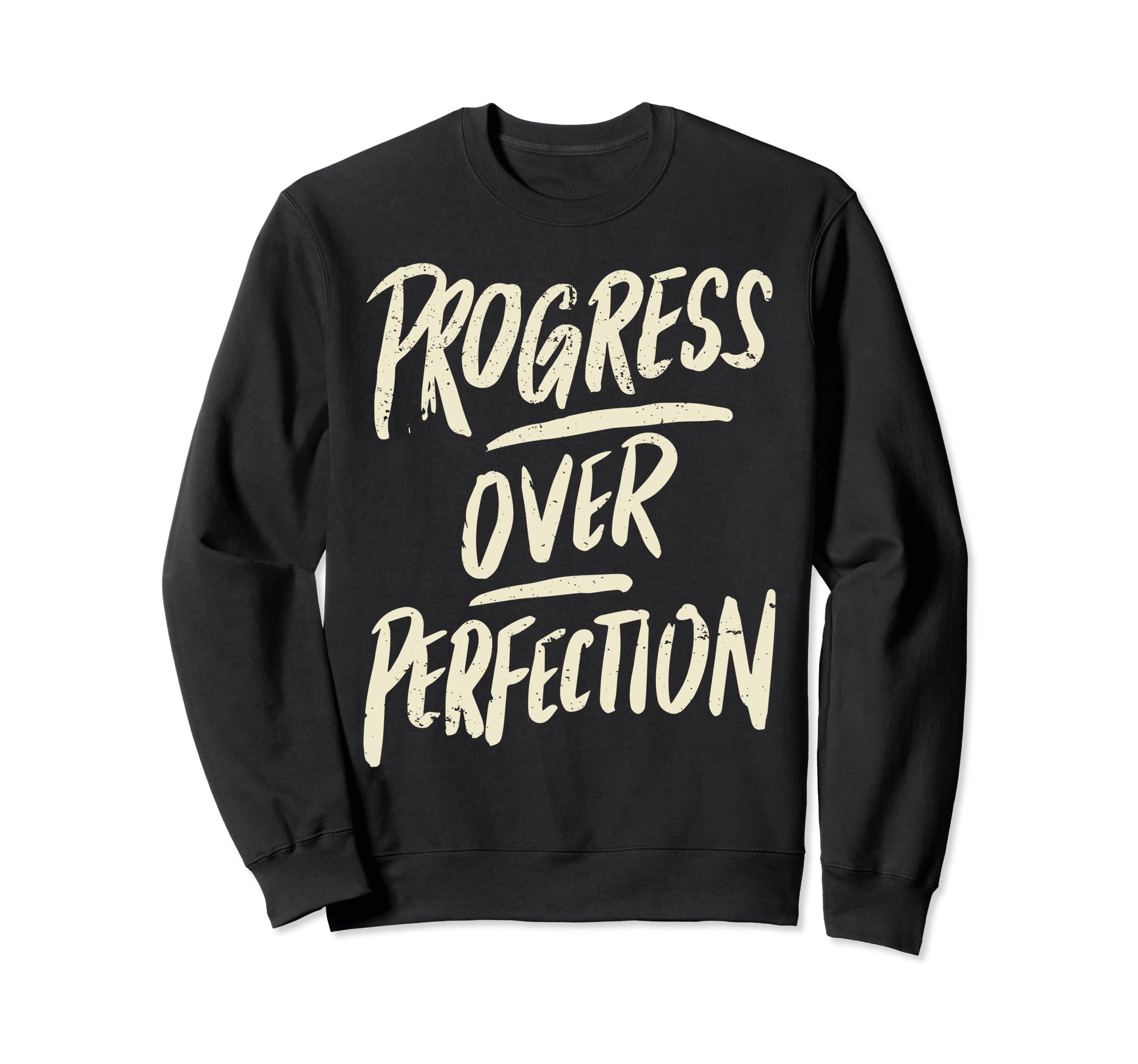 Progress Over Perfection Positivity Sweatshirt - Streetwear Style Men Women - T-Shirt, Sweatshirt, Hoodie