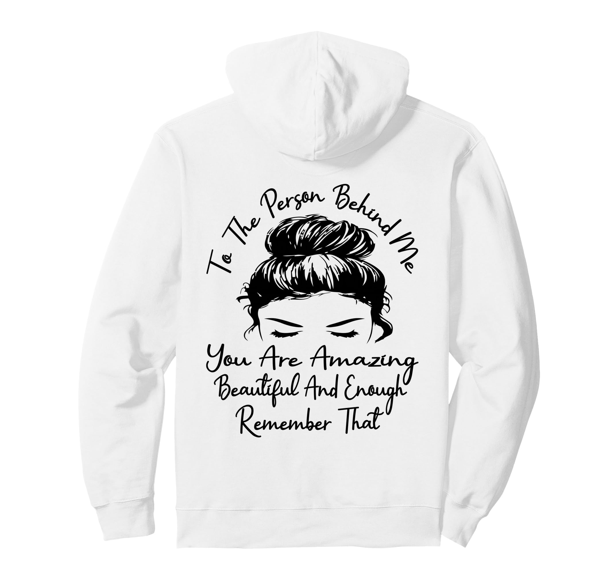 To Person Behind Me You Are Amazing Hoodie - Novelty Apparel for Adults - T-Shirt, Sweatshirt, Hoodie