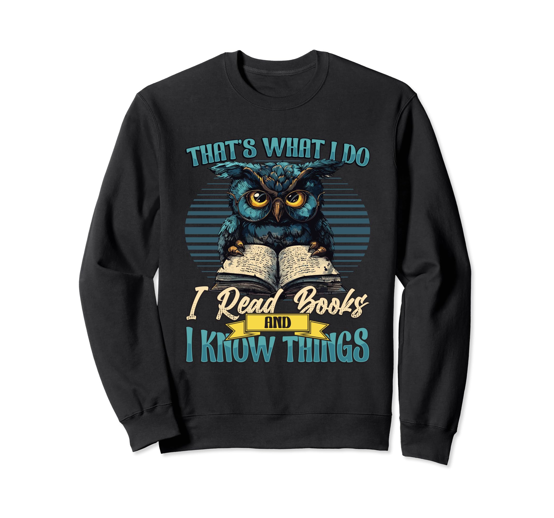 Thats What I Do I Read Books And I Sweatshirt - Streetwear Style Unisex - T-Shirt, Sweatshirt, Hoodie