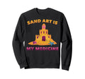 Therapy Sand Art Is My Medicine Sweatshirt - Custom Art Print Men Women - T-Shirt, Sweatshirt, Hoodie
