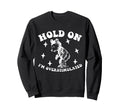 Bear Hold Im Overstimulated Gift Sweatshirt - Graphic Print Unisex - T-Shirt, Sweatshirt, Hoodie