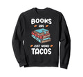 Books Are Just Word Tacos Avid Sweatshirt - Graphic Print for Adults - T-Shirt, Sweatshirt, Hoodie