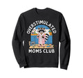 Overstimulated Moms Club Mom Sweatshirt - Trendy Graphic for Adults - T-Shirt, Sweatshirt, Hoodie