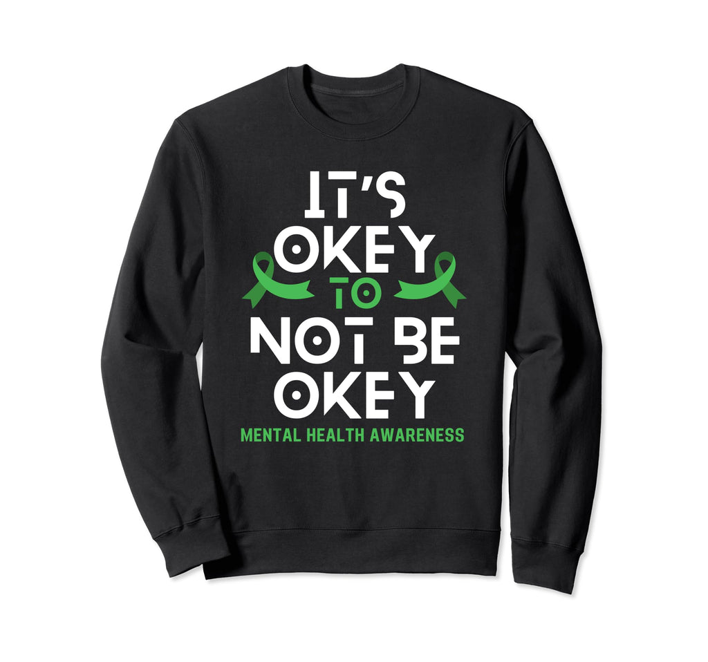 Its Okay To Not Be Okay Green Ribbon Sweatshirt - Trendy Graphic Unisex - T-Shirt, Sweatshirt, Hoodie