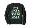 Its Okay To Not Be Okay Green Ribbon Sweatshirt - Trendy Graphic Unisex - T-Shirt, Sweatshirt, Hoodie