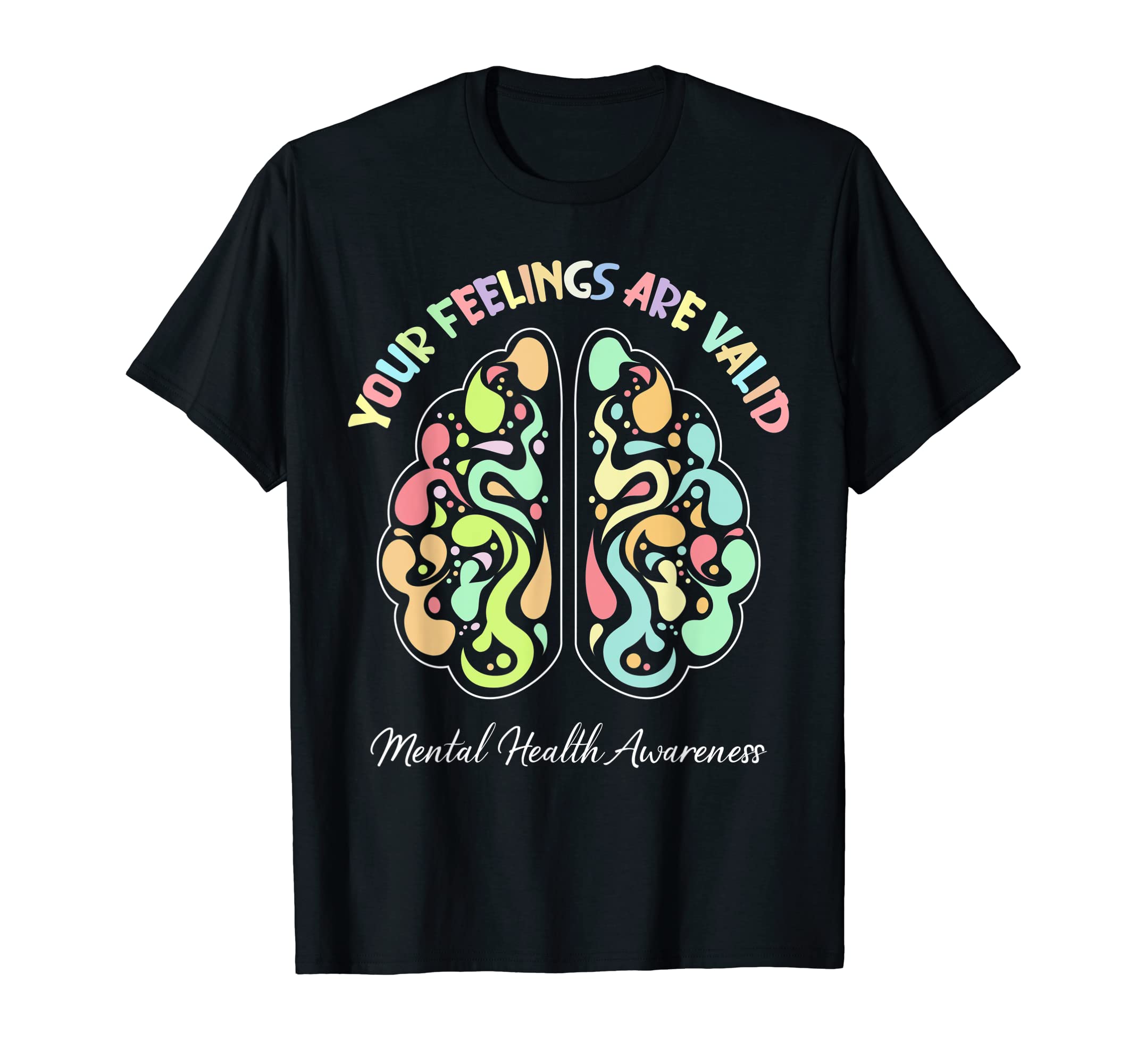 Your Feelings Are Valid Mental Health T-Shirt - Graphic Print Unisex - T-Shirt, Sweatshirt, Hoodie