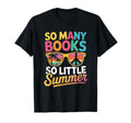 So Many Books So Little Summer Holiday T-Shirt - Minimalist Print Unisex - T-Shirt, Sweatshirt, Hoodie