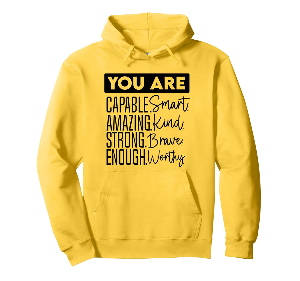 You Are Capable Smart Amazing Kind Strong Hoodie - Minimalist Print Unisex - T-Shirt, Sweatshirt, Hoodie