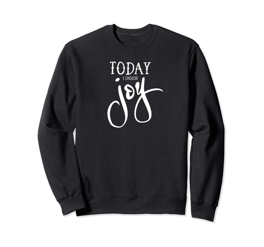 Today I Choose Joy Sweatshirt - Trendy Graphic for Adults - T-Shirt, Sweatshirt, Hoodie