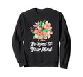 Be Kind To Your Mind Vanilla Sweatshirt - Minimalist Print Unisex - T-Shirt, Sweatshirt, Hoodie