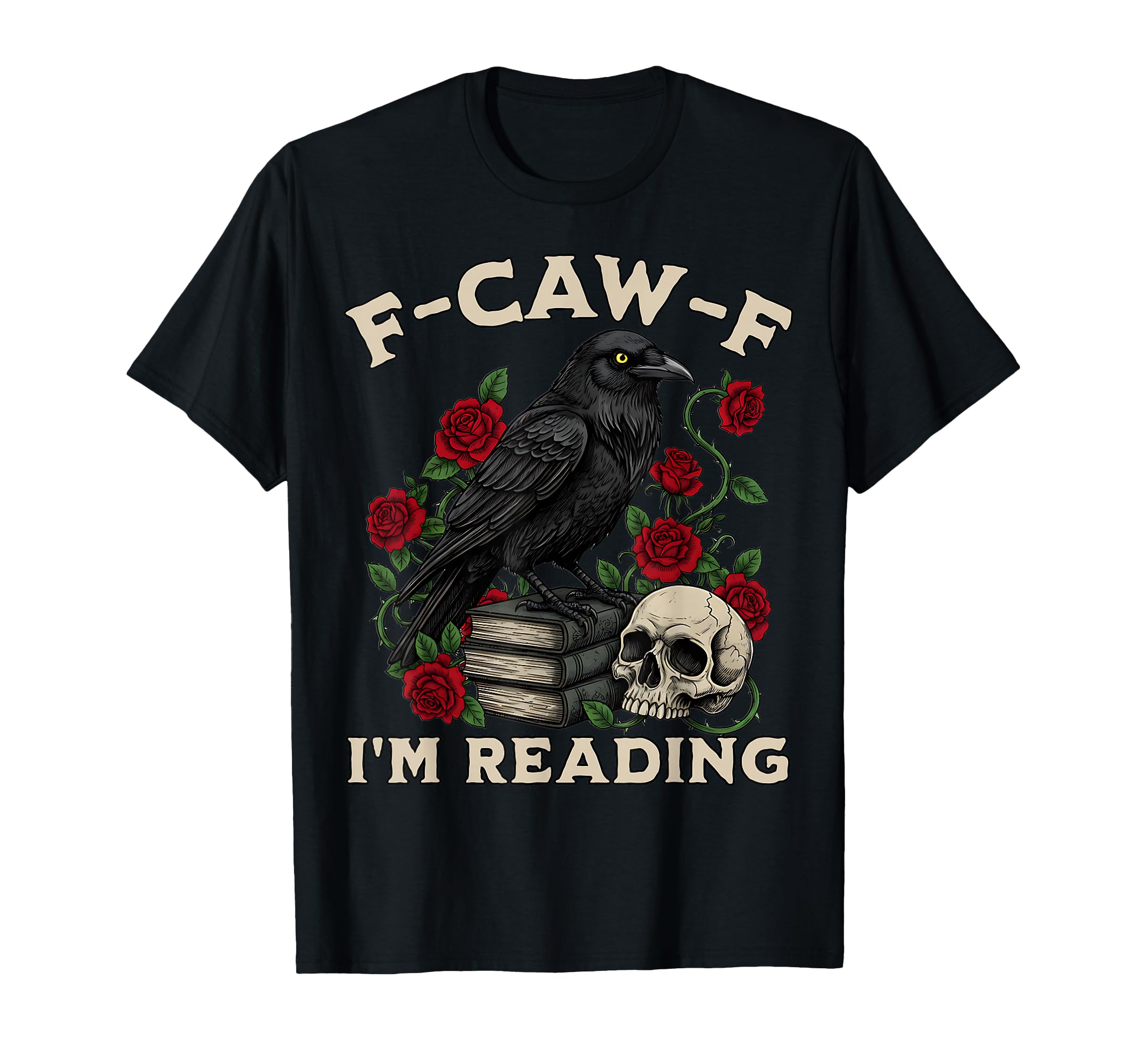 F Caw F Im Reading Crow Book Lover Funny T-Shirt - Custom Art Print Unisex - T-Shirt, Sweatshirt, Hoodie