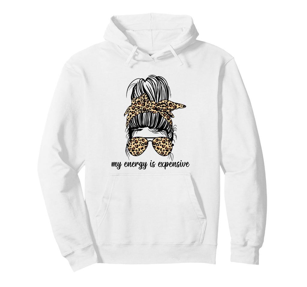 My Energy Is Expensive Self Love Self Hoodie - Streetwear Style for Adults - T-Shirt, Sweatshirt, Hoodie