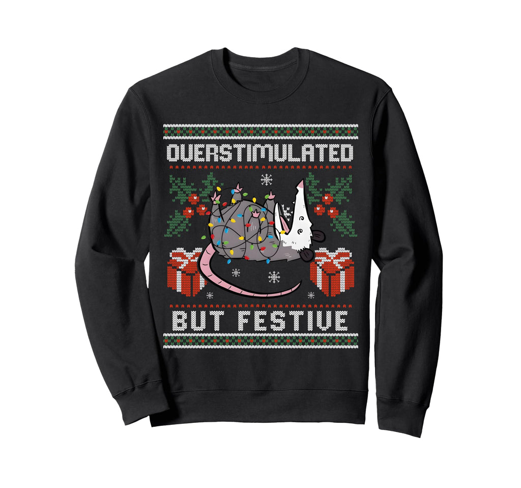 Overstimulated But Festive Possum Ugly Sweatshirt - Trendy Graphic Unisex - T-Shirt, Sweatshirt, Hoodie