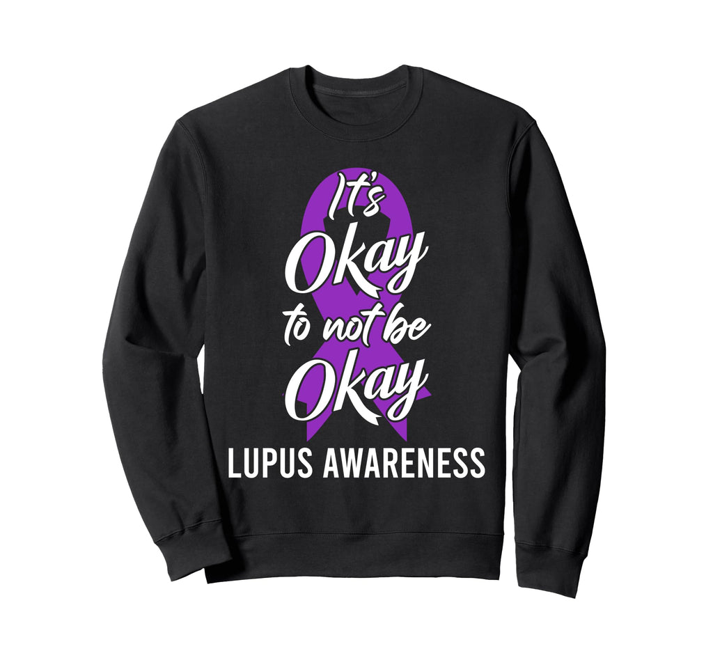 Its Okay To Not Be Okay Lupus Sweatshirt - Casual Everyday Wear Men Women - T-Shirt, Sweatshirt, Hoodie