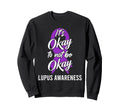 Its Okay To Not Be Okay Lupus Sweatshirt - Casual Everyday Wear Men Women - T-Shirt, Sweatshirt, Hoodie