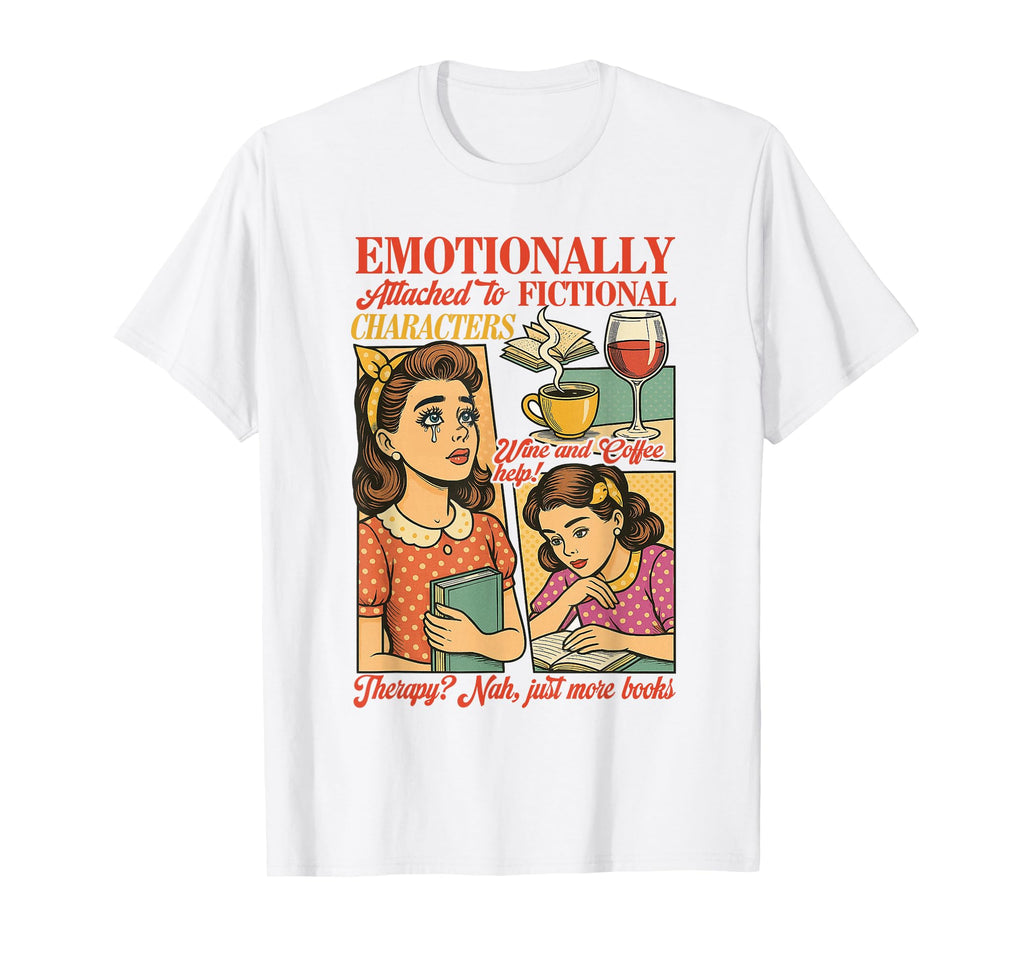Reading Book Lover Emotionally Attached T-Shirt - Unique Graphic Men Women - T-Shirt, Sweatshirt, Hoodie