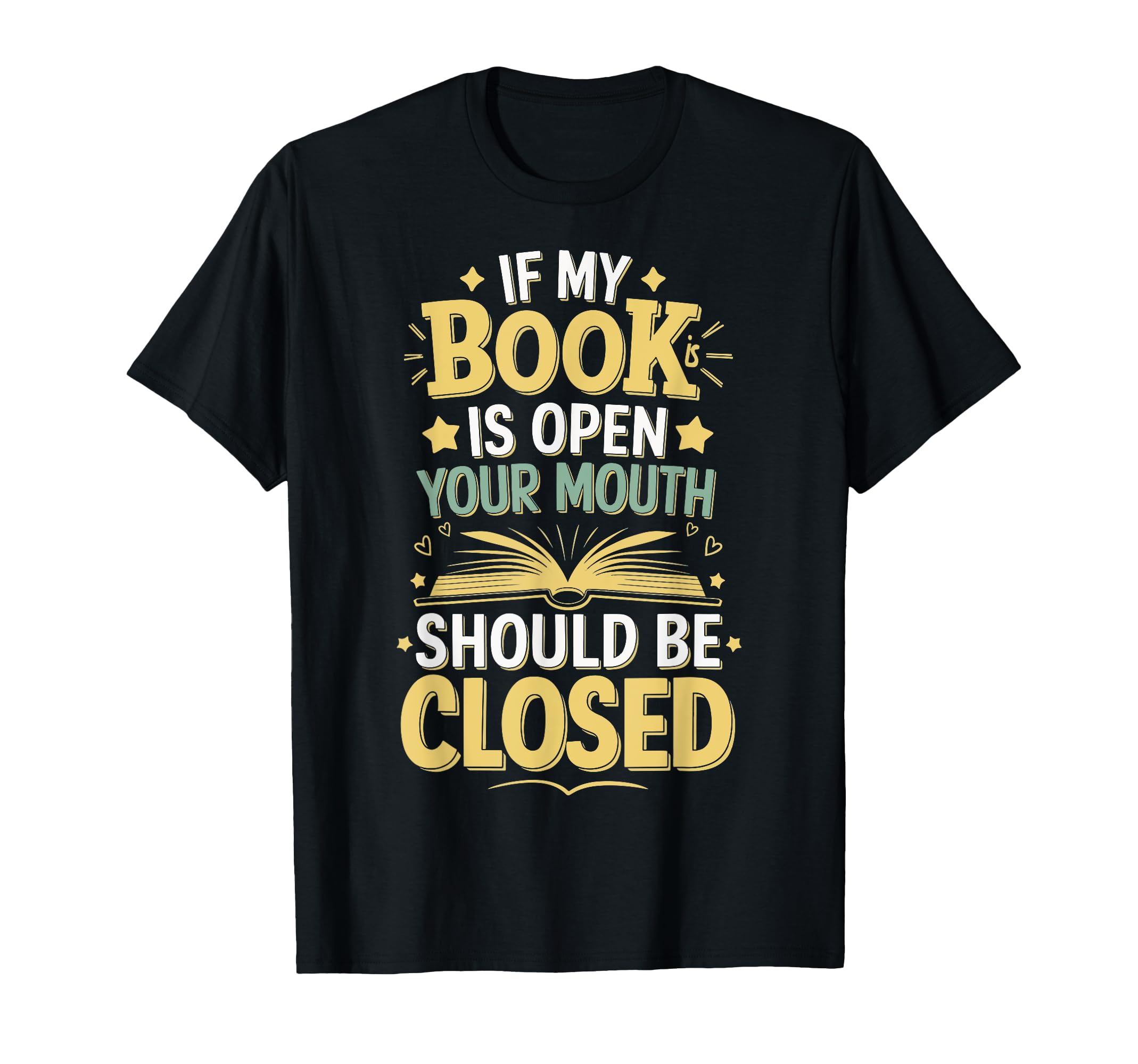 If My Book Is Open Your Mouth Should T-Shirt - Trendy Graphic for Adults - T-Shirt, Sweatshirt, Hoodie